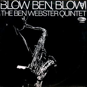 BEN WEBSTER / ベン・ウェブスター / BLOW BEN, BLOW!