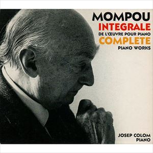 JOSEP COLOM / ジュゼップ・コロン / MOMPOU: COMPLETE PIANO MUSIC