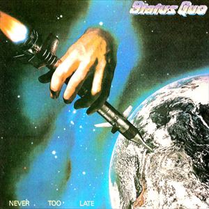 STATUS QUO / ステイタス・クオー / NEVER TOO LATE