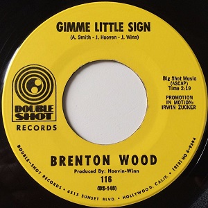 BRENTON WOOD / ブレントン・ウッド / GIMME LITTLE SIGN / I THINK YOUVE GOT YOUR FOOLS MIXED UP