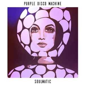PURPLE DISCO MACHINE / パープル・ディスコ・マシーン / SOULMATIC