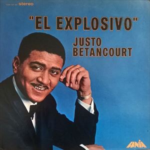 JUSTO BETANCOURT / フスト・ベタンクール / EL EXPLOSIVO