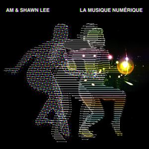 AM & SHAWN LEE / LA MUSIQUE NUMERIQUE
