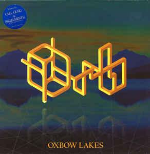 ORB / ジ・オーブ / OXBOW LAKES