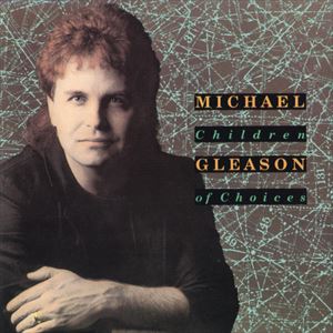 MICHAEL GLEASON / CHILDREN OF CHOICES