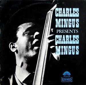 CHARLES MINGUS / チャールズ・ミンガス / CHARLES MINGUS PRESENTS CHARLES MINGUS
