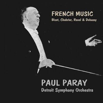 PAUL PARAY / ポール・パレー / FRENCH MUSIC: BIZET,CHABRIER,RAVEL & DEBUSSY
