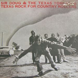 SIR DOUG & THE TEXAS TORNADOS / TEXAS ROCK FOR COUNTRY ROLLERS