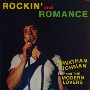 JONATHAN RICHMAN (MODERN LOVERS) / ジョナサン・リッチマン (モダン・ラヴァーズ) / ROCKIN' AND ROMANCE