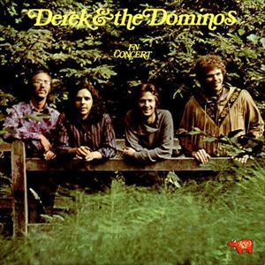 DEREK AND THE DOMINOS / デレク・アンド・ドミノス / イン・コンサート