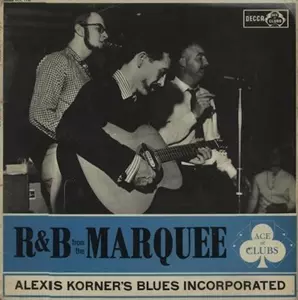 ALEXIS KORNER'S BLUES INCORPORATED / アレクシス・コーナーズ・ブルース・インコーポレイテッド / R&B FROM THE MARQUEE