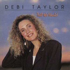 DEBI TAYLOR / TELL THE WORLD