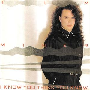 TIM MINER / ティム・マイナー / I KNOW YOU THINK YOU KNOW