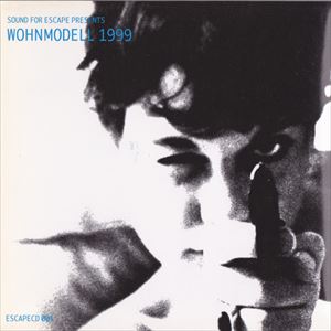 V.A.  / オムニバス / SOUND FOR ESCAPE PRESENTS WOHNMODELL 1999