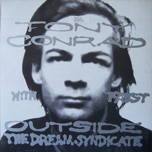 TONY CONRAD / トニー・コンラッド / OUTSIDE THE DREAM SYNDICATE