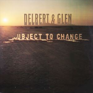 DELBERT & GLEN / デルバート&グレン / SUBJECT TO CHANGE