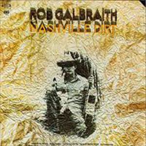 ROB GALBRAITH / ロブ・ガルブレイス / NASHVILLE DIRT