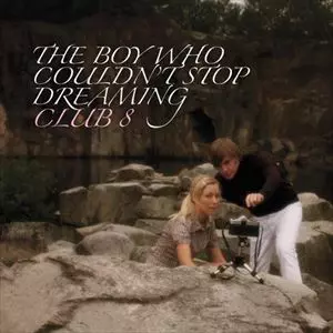 CLUB 8 / クラブ 8 / BOY WHO COULDN'T STOP DREAMING
