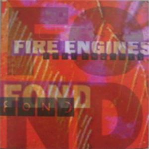 FIRE ENGINES / ファイア・エンジンズ / FOND