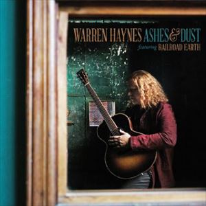 WARREN HAYNES / ウォーレン・ヘインズ / ASHES & DUST (FEATURING RAILROAD EARTH)
