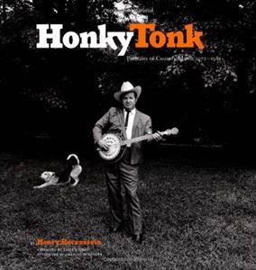 HENRY HORENSTEIN / HONKY TONK: PORTRAITS OF COUNTRY MUSIC 1972-1981