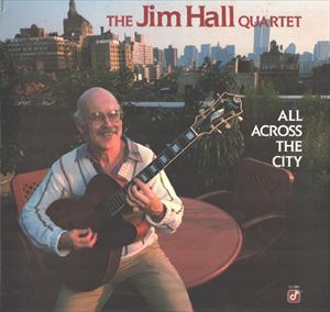 JIM HALL / ジム・ホール / ALL ACROSS THE CITY