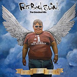 FATBOY SLIM / ファットボーイ・スリム / THE GREATEST HITS (WHY TRY HARDER)