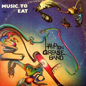 HAMPTON GREASE BAND / MUSIC TO EAT