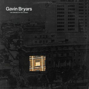 GAVIN BRYARS / ギャヴィン・ブライアーズ / SINKING OF THE TITAN