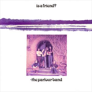 THE PARLOUR BAND / パーラー・バンド / IS A FRIEND