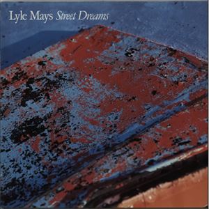 LYLE MAYS / ライル・メイズ / STREET DREAMS
