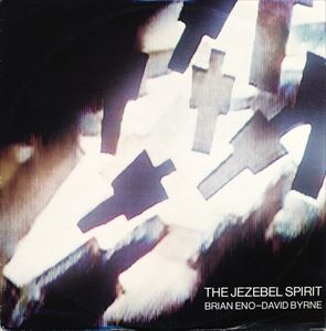 BRIAN ENO & DAVID BYRNE / ブライアン・イーノ/デイヴィッド・バーン / JEZEBEL SPIRIT