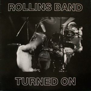 ROLLINS BAND / ロリンズ・バンド / TURNED ON