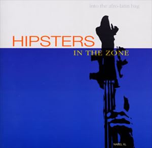 HIPSTERS IN THE ZONE / INTO THE AFRO-LATIN BAG