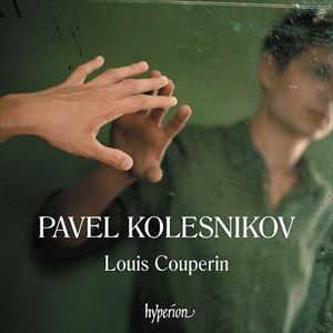 PAVEL KOLESNIKOV / パヴェル・コレスニコフ / ルイ・クープラン: ボーアンの手書き譜からの舞曲集