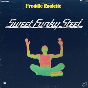 FREDDIE ROULETTE / フレディ・ルーレット / SWEET FUNKY STEEL