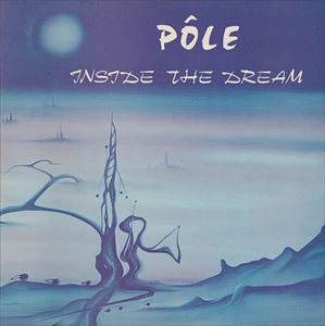 POLE (ROCK) / INSIDE THE DREAM