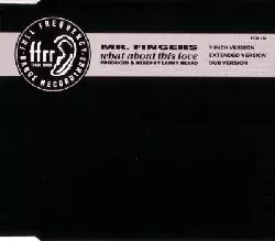 MR.FINGERS / ミスター・フィンガーズ / WHAT ABOUT THIS LOVE