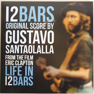 GUSTAVO SANTAOLALLA / グスターボ・サンタオラージャ / ERIC CLAPTON: LIVE IN 12 BARS (SOUNDTRACK)