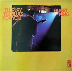 ALBERT KING / アルバート・キング / I'LL PLAY THE BLUES FOR YOU