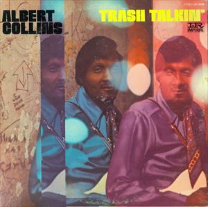ALBERT COLLINS / アルバート・コリンズ / TRASH TALKIN'