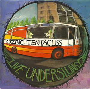 OZRIC TENTACLES / オズリック・テンタクルズ / LIVE UNDERSLUNKY