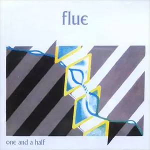 FLUE / ONE AND A HALF