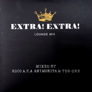 DJ TUS-ONE & DJ KOCO / EXTRA! EXTRA! LOUNGE MIX