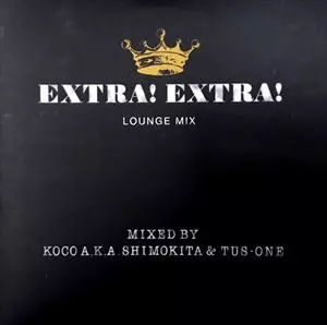 DJ TUS-ONE & DJ KOCO / EXTRA! EXTRA! LOUNGE MIX