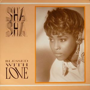 SHA SHA / BLESSED WITH LOVE