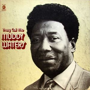 MUDDY WATERS / マディ・ウォーターズ / THEY CALL ME