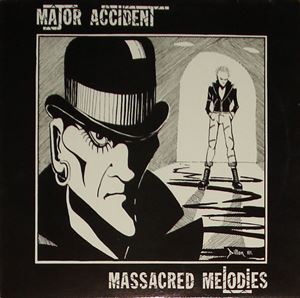 MAJOR ACCIDENT / メジャー・アクシデント / MASSACRED MELODIES