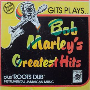 LLOYD GITSY WILLIS / GITS (LLOYD WILLIS) PLAYS BOB MARLEY'S