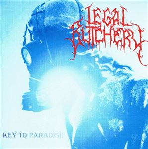LEGAL BUTCHERY / KEY TO PARADISE